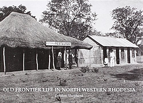 Old Frontier Life in North Western Rhodesia (Paperback)