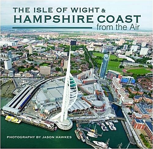 The Isle of Wight and Hampshire Coast from the Air (Hardcover)