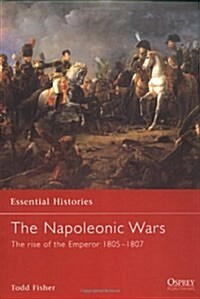 The Napoleonic Wars (1) : The rise of the Emperor 1805–1807 (Paperback)