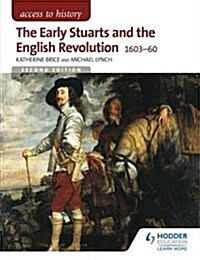Access to History: The Early Stuarts and the English Revolution 1603-60 (Paperback)