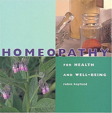 Homeopathy for Health and Well-being : Simple Remedies for Natural Health (Paperback)