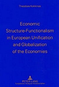 Economic Structure-functionalism In European Unification And Globalization Of The Economies (Paperback)