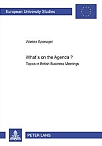 Whats on the Agenda?: Topics in British Business Meetings (Paperback)