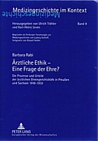 Aerztliche Ethik - Eine Frage der Ehre?: Die Prozesse und Urteile der aerztlichen Ehrengerichtshoefe in Preu?n und Sachsen 1918-1933 (Paperback)