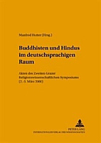 Buddhisten Und Hindus Im Deutschsprachigen Raum: Akten Des Zweiten Grazer Religionswissenschaftlichen Symposiums (2.-3. Maerz 2000) (Hardcover)