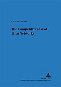 The Competitiveness of Firm Networks (Paperback)