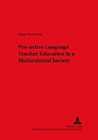 Pro-active Language Teacher Education In A Multicultural Society (Paperback)