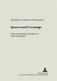 Spaces and Crossings: Essays on Literature and Culture in Africa and Beyond (Paperback)