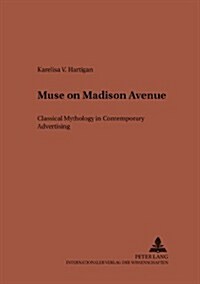 Muse on Madison Avenue: Classical Mythology in Contemporary Advertising (Paperback)