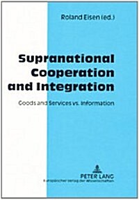 Supranational Cooperation and Integration: Goods and Services vs. Information (Hardcover)