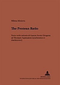 The Protean 첮atio? Notio Verbi 첮ationis?AB Ioanne Scotto Eriugena Ad Thomam Aquinatem (Synchronice Et Diachronice) (Paperback)