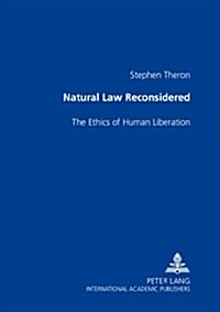 Natural Law Reconsidered: The Ethics of Human Liberation (Paperback)