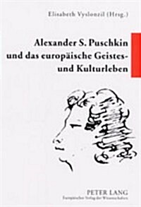 Alexander S. Puschkin Und Das Europaeische Geistes- Und Kulturleben = Alexander S. Puschkin Und Das Europaische Geistes- Und Kulturleben (Paperback)