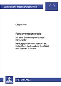 Fundamentalontologie: Mit Einer Einfuehrung Von Ludger Honnefelder - Herausgegeben Von Friderun Fein, Hubert Fein, Andreas Lehr, Leo Naab Un (Paperback)