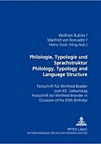 Philologie, Typologie Und Sprachstruktur- Philology, Typology and Language Structure: Festschrift Fuer Winfried Boeder Zum 65. Geburtstag- Festschrift (Hardcover)