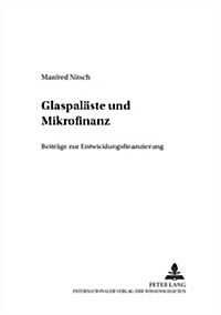 Glaspalaeste Und Mikrofinanz: Beitraege Zur Entwicklungsfinanzierung (Paperback)