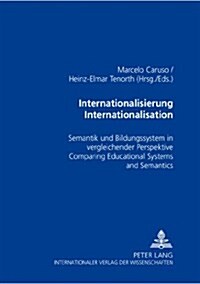 Internationalisierung / Internationalisation: Semantik Und Bildungssystem in Vergleichender Perspektive - Comparing Educational Systems and Semantics (Paperback)