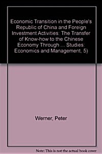 Economic Transition in the Peoples Republic of China and Foreign Investment Activities: The Transfer of Know-how to the Chinese Economy through Trans (Paperback)