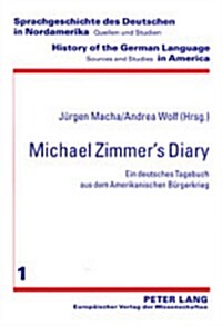 Michael Zimmers Diary: Ein Deutsches Tagebuch Aus Dem Amerikanischen Buergerkrieg (Hardcover)