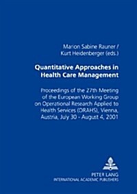 Quantitative Approaches in Health Care Management: Proceedings of the 27 Th Meeting of the European Working Group on Operational Research Applied to H (Paperback)