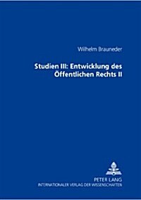 Studien III: Entwicklung Des Oeffentlichen Rechts II (Hardcover)