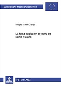 La Farsa Tr?ica En El Teatro de Ennio Flaiano (Hardcover)