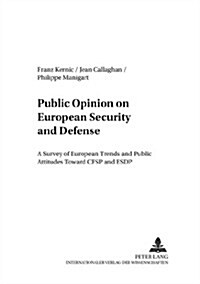 Public Opinion on European Security and Defense: A Survey of European Trends and Public Attitudes Toward Cfsp and Esdp (Paperback)