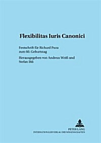 Flexibilitas Iuris Canonici: Festschrift Fuer Richard Puza Zum 60. Geburtstag (Hardcover)