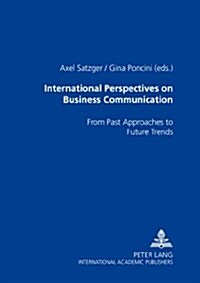 International Perspectives on Business Communication: From Past Approaches to Future Trends (Paperback)