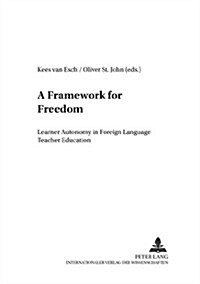 A Framework for Freedom: Learner Autonomy in Foreign Language Teacher Education (Paperback)