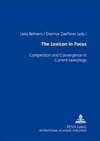 The Lexicon in Focus: Competition and Convergence in Current Lexicology (Paperback)