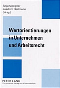 Wertorientierungen in Unternehmen Und Arbeitsrecht (Paperback)