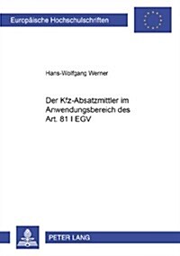 Der Kfz-Absatzmittler Im Anwendungsbereich Des Art. 81 I Egv (Paperback)