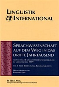 Sprachwissenschaft Auf Dem Weg in Das Dritte Jahrtausend / Linguistics on the Way Into the Third Millennium: Akten Des 34. Linguistischen Kolloquiums (Paperback)