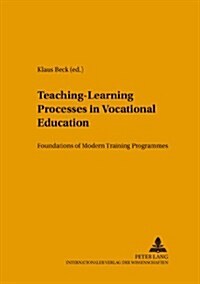 Teaching-Learning Processes in Vocational Education: Foundations of Modern Training Programmes (Paperback)