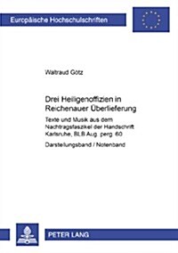 Drei Heiligenoffizien in Reichenauer Ueberlieferung: Texte Und Musik Aus Dem Nachtragsfaszikel Der Handschrift Karlsruhe, Blb Aug. Perg. 60- Teil 1: D (Paperback)