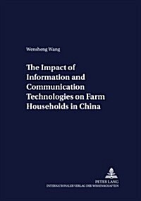 The Impact Of Information And Communication Technologies On Farm Households In China (Paperback)