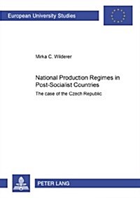 National Production Regimes in Post-Socialist Countries: The Case of the Czech Republic (Paperback)