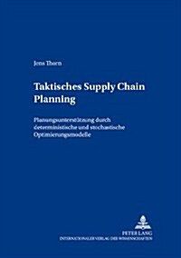 Taktisches Supply Chain Planning: Planungsunterstuetzung Durch Deterministische Und Stochastische Optimierungsmodelle (Paperback)