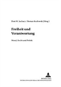 Freiheit Und Verantwortung: Moral, Recht Und Politik (Paperback)