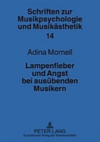 Lampenfieber Und Angst Bei Ausuebenden Musikern: Kritische Uebersicht Ueber Die Forschung (Paperback)