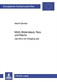 Milch, Bluetenstaub, Reis Und Wachs: Das Werk Von Wolfgang Laib (Paperback)