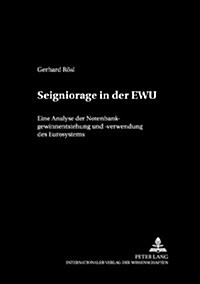 Seigniorage in Der Ewu: Eine Analyse Der Notenbankgewinnentstehung Und -Verwendung Des Eurosystems (Paperback)