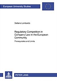 Regulatory Competition in Company Law in the European Community: Prerequisites and Limits (Paperback)