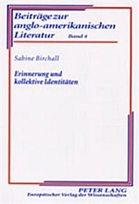 Erinnerung Und Kollektive Identitaeten: Zur Wahrnehmung Der Kriegsvergangenheit Im Englischen Roman Der Gegenwart (Paperback)