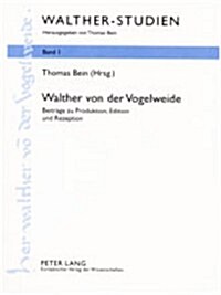 Walther Von Der Vogelweide: Beitraege Zu Produktion, Edition Und Rezeption (Hardcover)