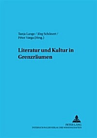 Literatur Und Kultur in Grenzraeumen (Paperback)