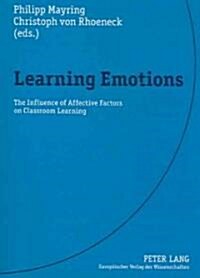 Learning Emotions: The Influence of Affective Factors on Classroom Learning (Paperback)