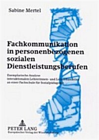 Fachkommunikation in Personenbezogenen Sozialen Dienstleistungsberufen: Exemplarische Analyse Interaktionalen Lehrerinnen- Und Lehrerhandelns an Einer (Paperback)