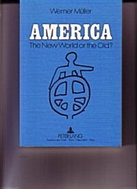 America - The New World or the Old? (Paperback)
